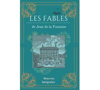 Les fables de la fontaines: de Jean de la Fontaine | 28 fables rassemblées avec biographie intégrale de l'auteur