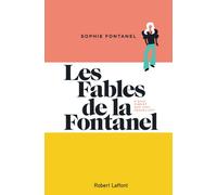 Sophie Fontanel – Les Fables de la Fontanel: À quoi riment nos vies sexuelles ?