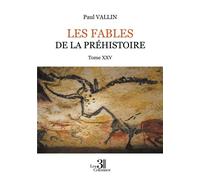Les Fables de la Préhistoire Tome XXV - Paul Vallin - Trois Colonnes - broché - Essai