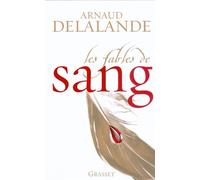Les fables de sang - Arnaud Delalande - Grasset - broché - Roman