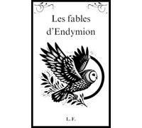 Les fables d'Endymion: Livre premier