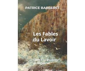 Les Fables du Lavoir: Tome 1 La Traversée de la Manche