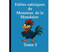 Les fables satiriques de Monsieur de la Mondaine tome 2