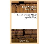 Les Fabliaux Du Moyen Age (Éd.1846)