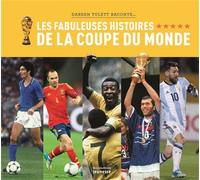 Les Fabuleuses Histoires de la Coupe du monde - Darren Tulett - La Martiniere Jeunesse - cartonné - Document jeunesse dès 6 ans