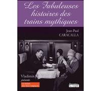 Les fabuleuses histoires des trains mythiques