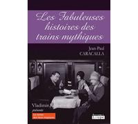 Les fabuleuses histoires des trains mythiques - Jean-Paul Caracalla - De La Loupe - broché - Livre