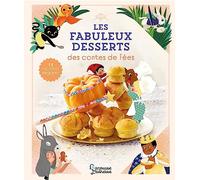 Les fabuleux desserts des contes de fées