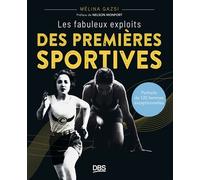 Les fabuleux exploits des premières sportives Portraits de 120 femmes exceptionnelles - Mélina Gazsi - De Boeck Supérieur - broché - Beau livre
