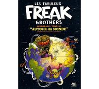 Les Fabuleux Freak Brothers Intégrale Tome 10 - Autour Du Monde