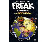 Les Fabuleux Freak Brothers Intégrale - Tome 10 "Autour du monde" - Gilbert Shelton - The Troc Tete Rock Underground - cartonné - Bande dessinée