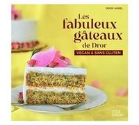 Les fabuleux gâteaux de Dror: Vegan & sans gluten