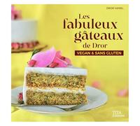 Les fabuleux gâteaux de Dror: Vegan & sans gluten