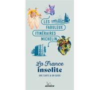 Les Fabuleux Itinéraires Michelin - La France insolite - Collectif - Michelin Travel Partner - broché - Guide
