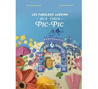 Les Fabuleux Jardins du Docteur Pic-Pic: Jardins extraordinaires