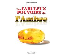Les fabuleux pouvoirs de l'ambre - Florence Mégemont - Exclusif - broché - Guide