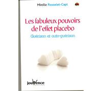 Les fabuleux pouvoirs de l'effet placébo: Guerison et auto-guérison