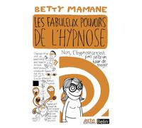 Les fabuleux pouvoirs de l'hypnose