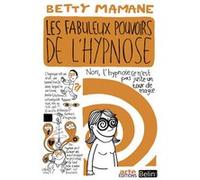 Les fabuleux pouvoirs de l'hypnose Betty Mamane (Auteur)