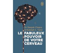 Les fabuleux pouvoirs de votre cerveau