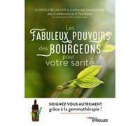 Les fabuleux pouvoirs des bourgeons pour votre santé Jocelyne Louyot (Auteur), Caroline Chaussade (Auteur), Paul Dupont (Auteur)