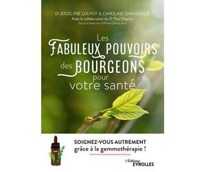 Les fabuleux pouvoirs des bourgeons pour votre santé Soignez-vous autrement grâce à la gemmothérapie ! - Jocelyne Louyot - Eyrolles - broché - Guide