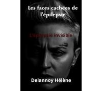 Les faces cachées de l'épilepsie: épilepsie invisible