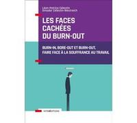 Les Faces Cachées Du Burn-Out - Burn-In, Bore-Out Et Burn-Out, Faire Face À La Souffrance Au Travail