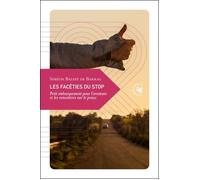 Les Facéties du stop Petit embarquement pour l’aventure et les rencontres sur le pouce - Siméon Balditt de Barral - Transboreal - broché - Guide