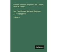 Les Facétieuses Nuits du Seigneur J.-F. Straparole: Volume 4