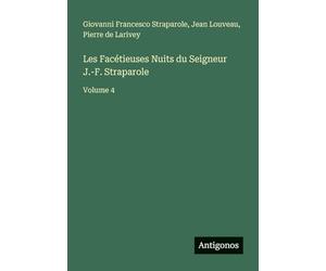 Les Facétieuses Nuits du Seigneur J.-F. Straparole: Volume 4