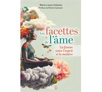 Les facettes de l'âme ou la fusion entre l'esprit et la matière - Marie-Laure Colonna - Dauphin Editions Du - broché - Essai