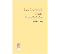 Les Facettes du cristal Entretiens avec Claude-Henri Rocquet - Lanza Del Vasto - Le Bois D'orion - broché - Récit