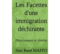 Les Facettes d'une immigration déchirante: Déracinement et identité