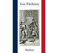 Les Fâcheux (Annoté - Illustré): Œuvre analysée