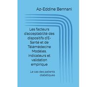 Les facteurs d’acceptabilité des dispositifs d’E-Santé et de Télémédecine Modèles, indicateurs et validation empirique: Le cas des patients diabétiques
