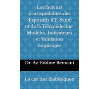 Les facteurs d'acceptabilités des dispositifs d'E-Santé et de la Télémédecine. Modèles, Indicateurs et Validation empirique: Le cas des diabétiques