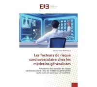 Les facteurs de risque cardiovasculaire chez les médecins généralistes Prévalence des facteurs de risque cardiovasculaire chez les médecins généralistes auto suivis et su - Docteur Aviel Benkimoun - U