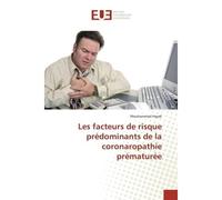 Les facteurs de risque prédominants de la coronaropathie prématurée - Mouhammad Hayek - Universitaires Europeennes - broché - Etude