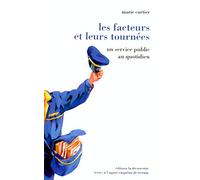 Les facteurs et leurs tournées : Un service public au quotidien