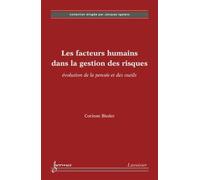Les facteurs humains dans la gestion des risques : évolution de la pensée et des outils - Corinne Bieder - Hermes Science Publications - broché - Etude