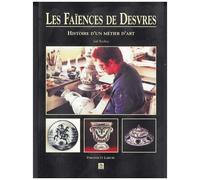 Les Faïences De Desvres - Histoire D'un Métier D'art