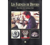 Les Faïences De Desvres - Histoire D'un Métier D'art