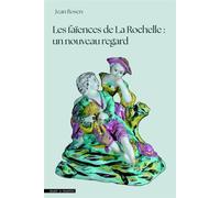 Les faïences de la Rochelle, un nouveau regard - Jean Rosen - Mare Et Martin Arts - broché - Monographie