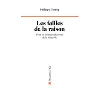 Les Failles De La Raison - Pour Un Nouveau Discours De La Méthode