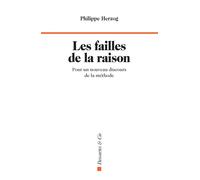 Les failles de la raison Pour un nouveau discours de la méthode - Philippe Herzog - Descartes Et Cie - broché - Etude