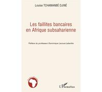 Les faillites bancaires en Afrique subsaharienne - Louise Tchamanbe Djine - L'harmattan - broché - Etude