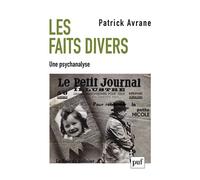 Les faits divers. Une psychanalyse - Patrick Avrane - Puf - broché - Essai
