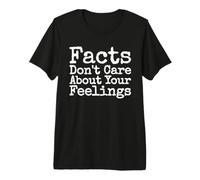 Les Faits ne se soucient Pas de Vos Sentiments T-Shirt Haut de Gamme