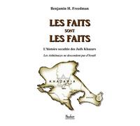 Les faits sont les faits L'histoire occultée des Juifs Khazars ; les Ashkénazes ne descendent pas d'Israël - Benjamin H. Freedman - Ethos Eds - broché - Etude